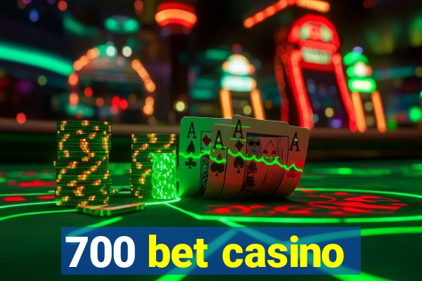 700 bet casino